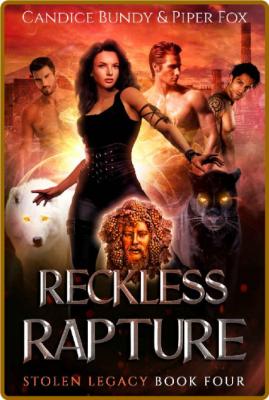 Reckless Rapture  A Why Choose - Candice Bundy
