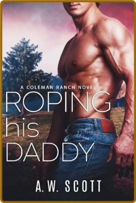 Roping his Daddy (Coleman Ranch - A W  Scott