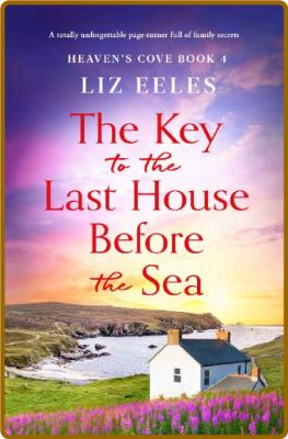 The Key to the Last House Befor - Liz Eeles