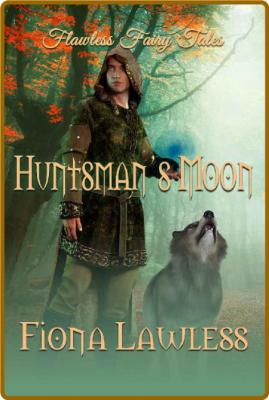 Huntsmans Moon  A fantasy mpre - Fiona Lawless