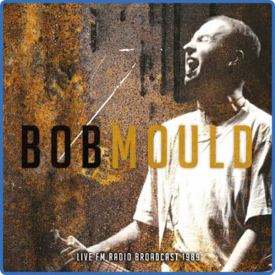 Bob Mould - Live FM Radio Broadcast 1989 (live) (2022)