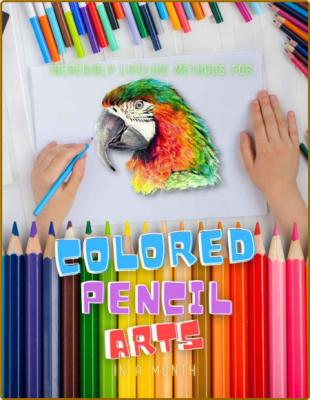 Incredibly Lifelike Methods For Colored Pencil Arts In A Month
