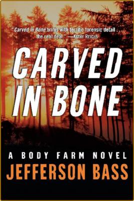 Carved in Bone  A Body Farm Novel (Body Farm Novels)