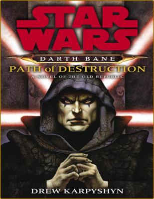 Path of Destruction  A Novel of the Old Republic (Star Wars  Darth Bane)