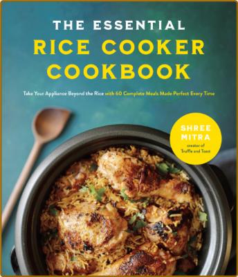 The Essential Rice Cooker Cookbook by Shree Mitra