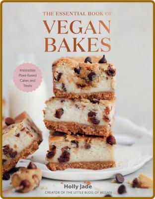 The Essential Book of Vegan Bakes by Holly Jade