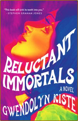 Reluctant Immortals by Gwendolyn Kiste  _964be3465ad377f0ea2766852c12a321