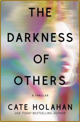 The Darkness of Others by Cate Holahan  _f35196ecc013a8dea5053a2b21cbea21