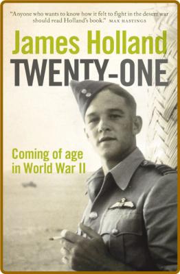  Twenty-One - Coming of Age in the Second World War