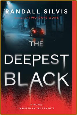 The Deepest Black by Randall Silvis  _1b80684f99c5dee9fd9bfa9cb3141771