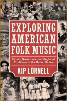 Exploring American Folk Music  Ethnic, Grassroots, and Regional Traditions in the ...