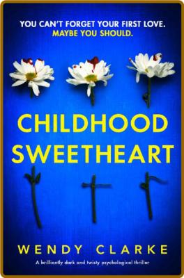 Childhood Sweetheart by Wendy Clarke