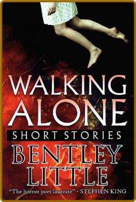 Walking Alone by Bentley Little  _140984fa0b142c9a7180719066fc449e