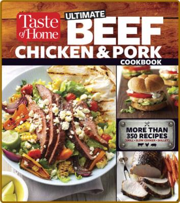 Taste of Home Ultimate Beef, Chicken and Pork Cookbook - More Than 350 Recipes _a3b0cdfaa047bd814f8c3b1b9e812b01