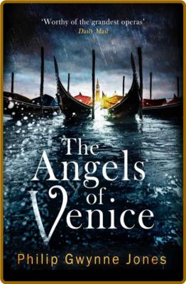 The Angels of Venice by Philip Gwynne Jones