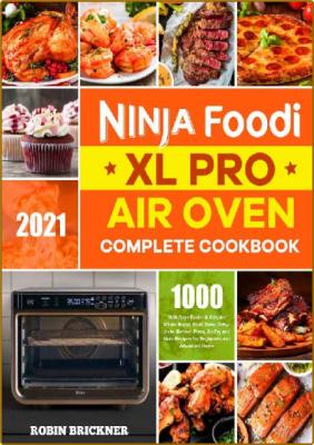 Ninja Foodi Xl Pro Air Oven Complete Cookbook - 1000 Days Easier