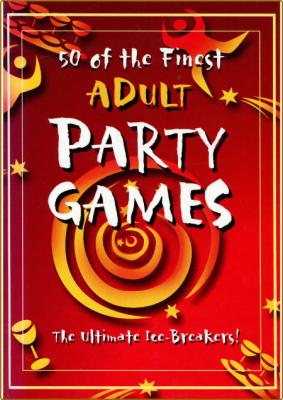 50 of the Finest Adult Party Games - The Ultimate Ice-Breakers! _057439503d2dcaf26b11932c62dba88b