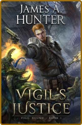 Vigil's Justice by James A  Hunter