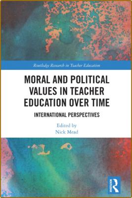 Mead N  Moral and Political Values in Teacher Education   2022 _c5ff8e28d2cef5b0e9049b2cb0d6bad7