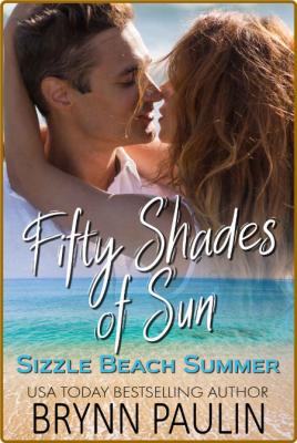 Fifty Shades of Sun - Brynn Paulin _dd63b1d0865002e522bb257c69a59305