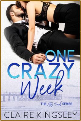 One Crazy Week  A Steamy Small- - Claire Kingsley _f674bf87866d413e70f338712d778106