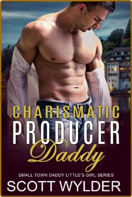 Charismatic Producer Daddy  Dad - Scott Wylder _8985320bc208600a9fe5d73174459610