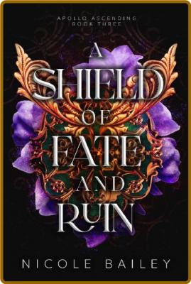 A Shield of Fate and Ruin - Nicole Bailey _9b11aa5462f9bb77cbc16521c8c92f1d