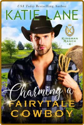 Charming a Fairytale Cowboy (Ki - Katie Lane _fd6d93f8fea0680de9dde6483f834934