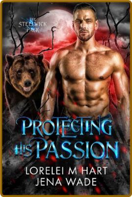 Protecting His Passion - Jena Wade _de308e1dc0f0d7ead04a366faa0a7635