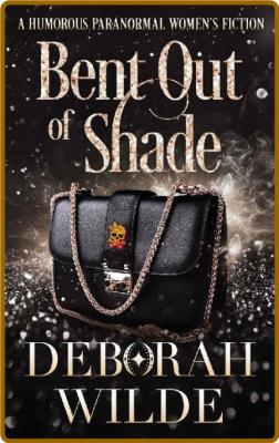 Bent Out of Shade  A Humorous P - Deborah Wilde _2ae13413dd6e09aa48de4c40af90d444