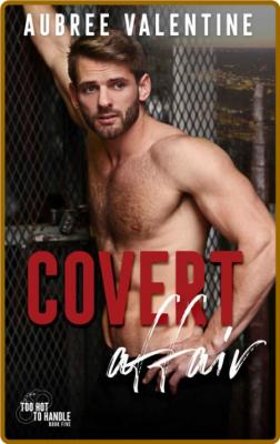 Covert Affair  A Bodyguard Secr - Aubree Valentine _b61b46cfc5867d06a3f92f1ac8e65b4d