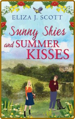 Sunny Skies and Summer Kisses  - Eliza J Scott _c8fcf9bd8723f5cce64e7c45ce840675