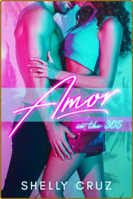 Amor in the 305 - Shelly Cruz _4ca808d006066a4fba66d20f99aaa487