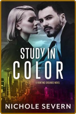 Study in Color (Hunting Grounds - Nichole Severn _d94ba11d0ed083adf09447efcb99379d