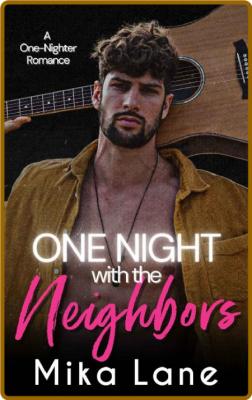 One Night with the Neighbors - Mika Lane _f865f8960d20316cae8442fb305dfda7