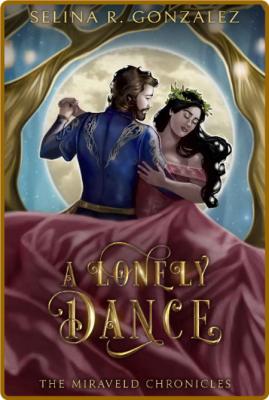 A Lonely Dance - Selina R  Gonzalez _c9d8e5dd51fa2a4b05030e7f5d01f7b4