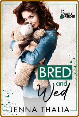 Bred and Wed  Baby Breeder - Jenna Thalia _a4b29cf554f6abb47e43a59d6d02c5b9