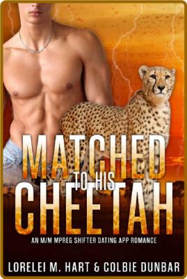 Matched To His Cheetah  An M M - Lorelei M  Hart _8a40dfd8e9be604c707fa0c77f5607c4