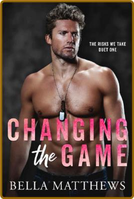 Changing The Game - Bella Matthews _2a951223a05802e38f920b7457bea8d1