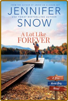 Lot Like Forever A - Jennifer Snow _ced50c845e2ca67ba186d17ef3c56ce4