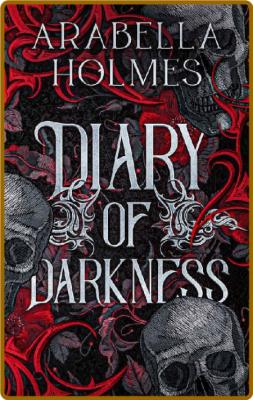 Diary of Darkness - Arabella Holmes