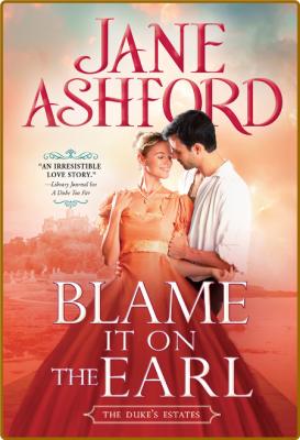 Blame It on the Earl - Jane Ashford _0ff6c0211f7625511698665fc34febf8