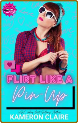 Flirt Like A Pin-Up - Kameron Claire _82e22ef22f64ea65327f67432eaeebfa