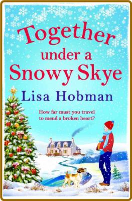 Together Under A Snowy Skye - Lisa Hobman