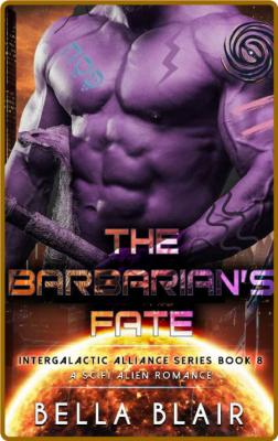 The Barbarians Fate  A SciFi A - Bella Blair
