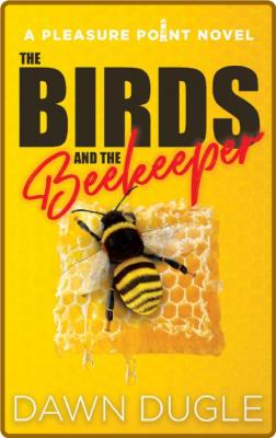The Birds and the Beekeeper  A - Dawn Dugle