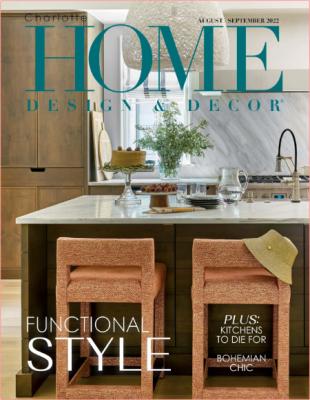 Charlotte Home Design and Decor-August September 2022