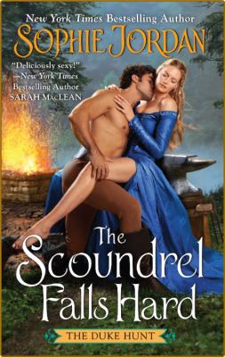 The Scoundrel Falls Hard - Sophie Jordan