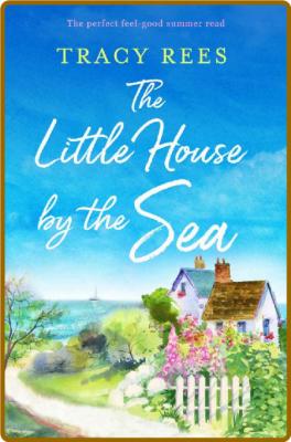 The Little House by the Sea  Th - Tracy Rees _d35f623b26a0e3b77eba07956877dac0