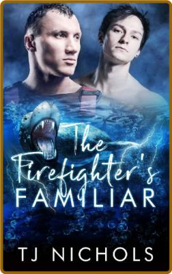 The Firefighter s Familiar  mmm - TJ Nichols
